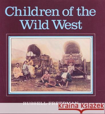 Children of the Wild West Russell Freedman 9780395547854 Clarion Books - książka