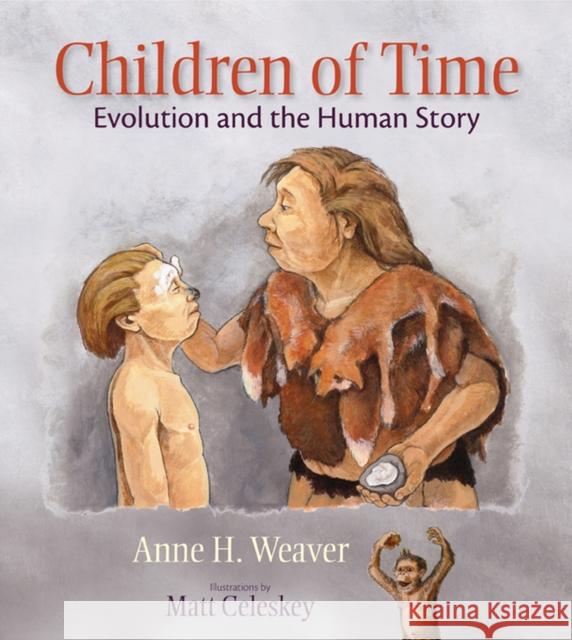 Children of Time: Evolution and the Human Story Weaver, Anne H. 9780826344427 University of New Mexico Press - książka