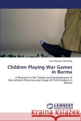 Children Playing War Games in Burma Malindog Anna Rosario 9783659376856 LAP Lambert Academic Publishing - książka