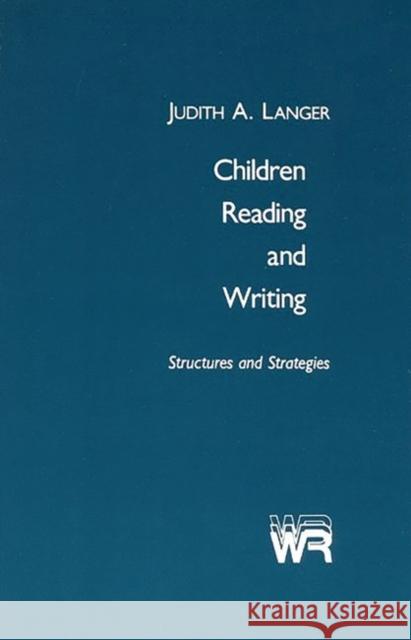 Children Reading and Writing: Structures and Strategies Langer, Judith A. 9780893913038 Ablex Publishing Corporation - książka