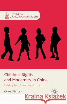 Children, Rights and Modernity in China: Raising Self-Governing Citizens Naftali, O. 9781349467020 Palgrave Macmillan - książka