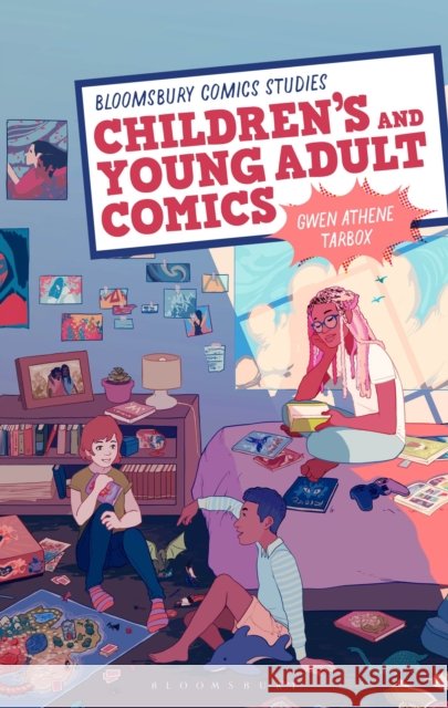 Children's and Young Adult Comics Professor Gwen Athene (Professor, Western Michigan University, USA) Tarbox 9781350009196 Bloomsbury Publishing PLC - książka