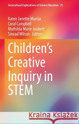Children's Creative Inquiry in Stem Murcia, Karen Janette 9783030947231 Springer - książka