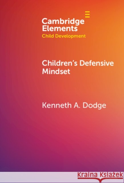 Children's Defensive Mindset Kenneth A. Dodge 9781009509831 Cambridge University Press - książka