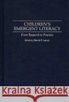 Children's Emergent Literacy: From Research to Practice Lancy, David 9780275945893 Praeger Publishers