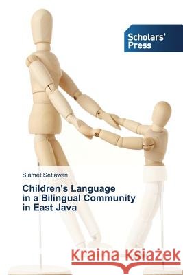 Children's Language in a Bilingual Community in East Java Setiawan Slamet 9783639704556 Scholars' Press - książka