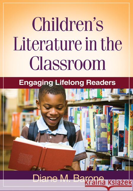 Children's Literature in the Classroom: Engaging Lifelong Readers Barone, Diane M. 9781606239384 Guilford Publications - książka