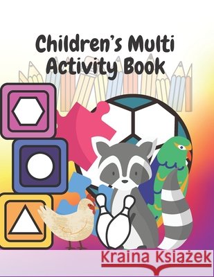 Children's Multi Activity Book: Colouring & Games Tom M Smith 9798733147390 Independently Published - książka