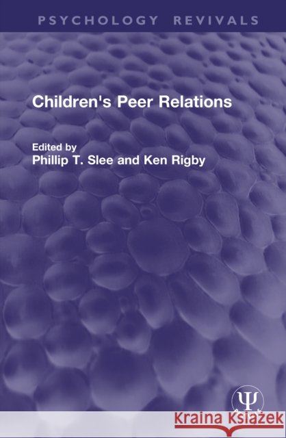 Children's Peer Relations Phillip T. Slee Ken Rigby 9781041230519 Routledge - książka