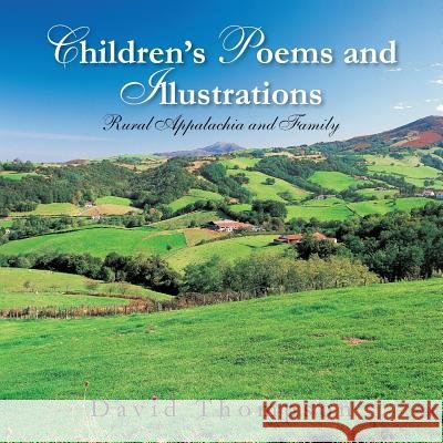 Children's Poems and Illustrations: Rural Appalachia and Family David Thompson 9781466990784 Trafford Publishing - książka