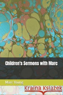 Children's Sermons with Marc Marc Young   9798393882501 Independently Published - książka