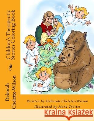 Children's Therapeutic Stories Coloring Book Deborah Chelette-Wilson Mark Trotter 9781463608040 Createspace Independent Publishing Platform - książka