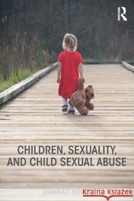 Children, Sexuality, and Child Sexual Abuse Dianna Kenny 9781138089259 Routledge - książka