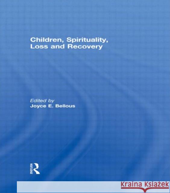 Children, Spirituality, Loss and Recovery Joyce E. Bellous   9780415551366 Taylor & Francis - książka