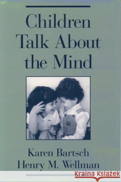 Children Talk about the Mind Bartsch, Karen 9780195080056 Oxford University Press, USA - książka