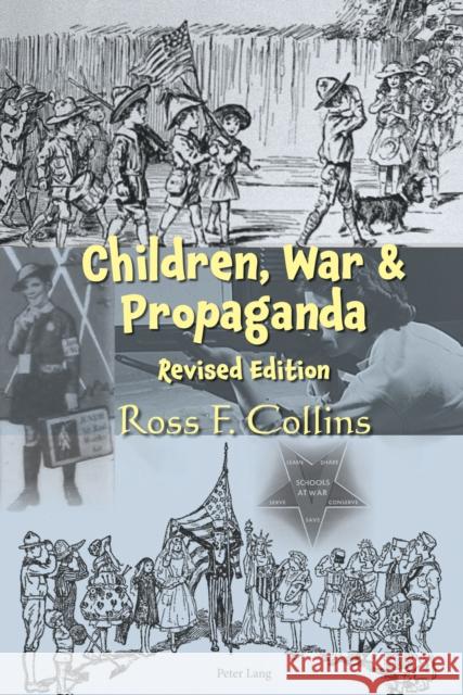 Children, War and Propaganda, Revised Edition Ross F. Collins 9781433196775 Peter Lang Inc., International Academic Publi - książka