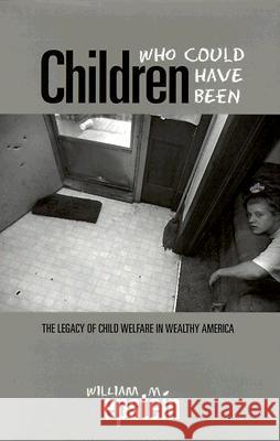 Children Who Could Have Been: The Legacy of Child Welfare in Wealthy America William M. Epstein 9780299163808 University of Wisconsin Press - książka