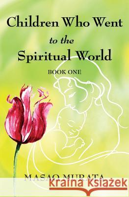 Children Who Went to the Spiritual World, Book One Masao Murata 9781724667700 Createspace Independent Publishing Platform - książka