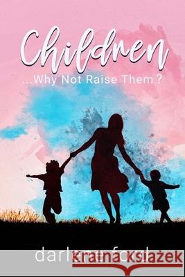 Children... Why Not Raise Them? Navi Robbins Kisha Green Darlene Ford 9780692069776 Ford Publishing - książka