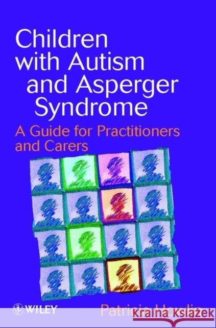 Children with Autism and Asperger Syndrome: A Guide for Practitioners and Carers Howlin, Patricia 9780471983286 John Wiley & Sons - książka