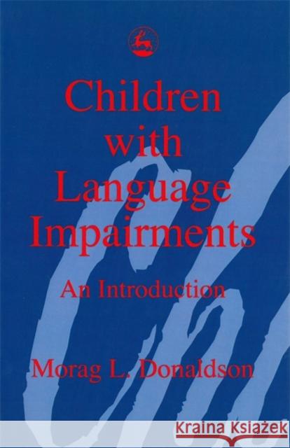 Children with Language Impairments : An Introduction Morag L. Donaldson 9781853023132 Jessica Kingsley Publishers - książka
