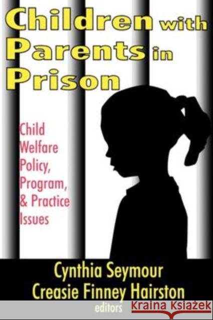 Children with Parents in Prison: Child Welfare Policy, Program, and Practice Issues Hairston, Creasie 9780765807199 Transaction Publishers - książka