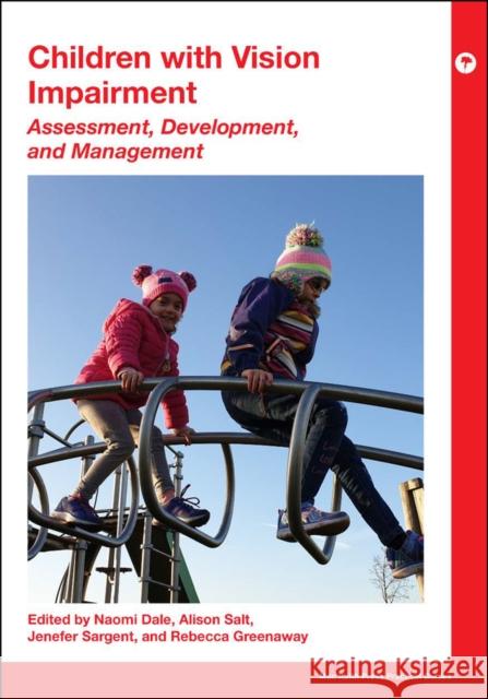 Children with Vision Impairment: Assessment, Development and Management Dale, Naomi 9781911612339 Mac Keith Press - książka