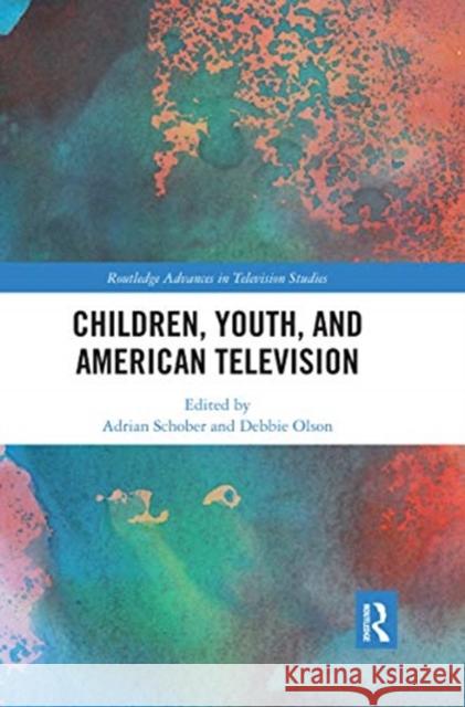 Children, Youth, and American Television Adrian Schober Debbie Olson 9780367589035 Routledge - książka