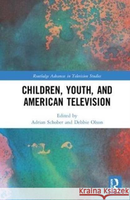 Children, Youth, and American Television Debbie Olson Adrian Schober 9781138601185 Routledge - książka