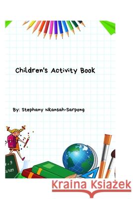 Children's Activity Book Stephany Nkansah-Sarpong 9798522083380 Independently Published - książka