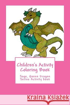 Children's Activity Coloring Book: Sage, Queen Dragon Series Anna Marie Day 9781490970295 Createspace - książka