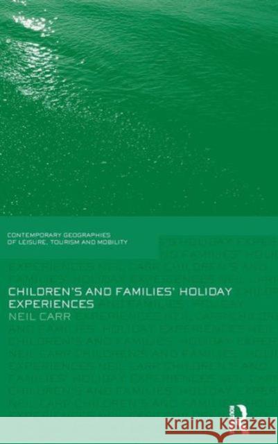 Children's and Families' Holiday Experience Neil Carr 9780415545433 Routledge - książka