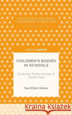 Children's Bodies in Schools: Corporeal Performances of Social Class Henry, S. 9781137442628 Palgrave Pivot - książka