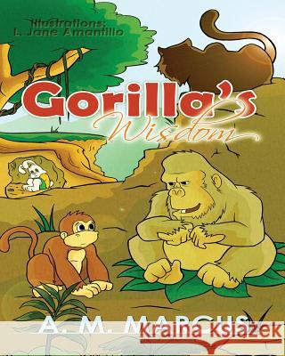 Children's Book: Gorilla's Wisdom: Children's Picture Book On The Value Of True Friendship Amantillo, Lizbeth Jane 9781519422149 Createspace Independent Publishing Platform - książka