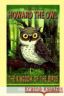 Children's Book: Howard the Owl - The Kingdom of the Birds: Book 1 Marga Stander 9781541227972 Createspace Independent Publishing Platform - książka