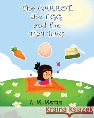 Children's Book: The Carrot, the Egg and the Tea Bag A. M. Marcus Oliver Bundoc 9781518623264 Createspace Independent Publishing Platform - książka