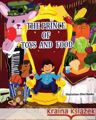 Children's Book: The Prince of Toys and Food A. M. Marcus Oliver Bundoc 9781519160836 Createspace Independent Publishing Platform - książka