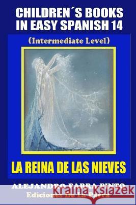 Children's Books In Easy Spanish14: La Reina de Las Nieves (Intermediate Level) Parra Pinto, Alejandro 9781512348606 Createspace - książka