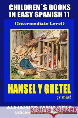 Children´s Books In Easy Spanish 11: Hansel y Gretel ¡y más! (Intermediate Level Parra Pinto, Alejandro 9781506119038 Createspace - książka