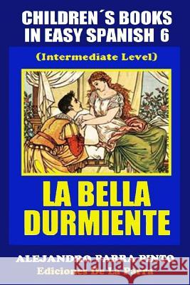 Children´s Books In Easy Spanish 6: La Bella Durmiente (Intermediate Level) Parra Pinto, Alejandro 9781503001022 Createspace - książka