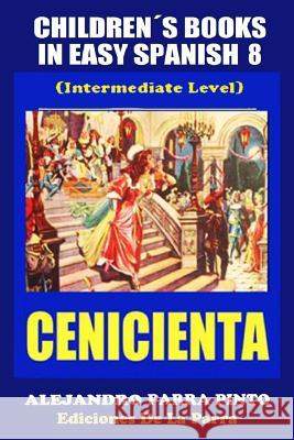 Children´s Books In Easy Spanish 8: Cenicienta Parra Pinto, Alejandro 9781503001183 Createspace - książka