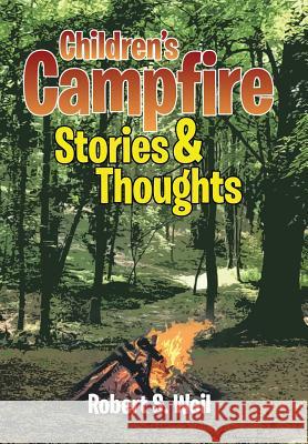 Children's Campfire Stories and Thoughts Robert S. Weil 9781483629292 Xlibris Corporation - książka