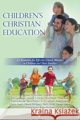Children's Christian Education: 12 Essentials for Effective Church Ministry to Children and Their Families Bernard M. Spoone Marcia McQuitt B. J. Cranfor 9781502403940 Createspace - książka