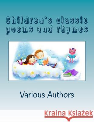 Children's classic poems and rhymes Authors, Various 9781537239330 Createspace Independent Publishing Platform - książka