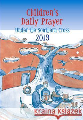 Children's Daily Prayer 2019: Under the Southern Cross Margaret Smith Nagle Shane Nobes Sandra 9780867860306 Spectrum Publications - książka