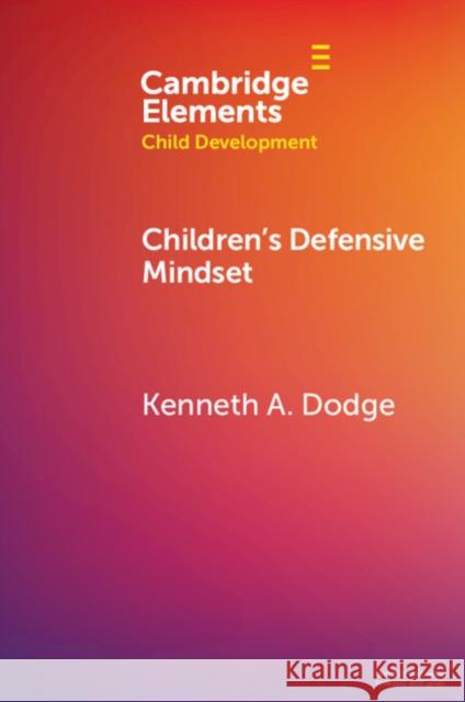 Children's Defensive Mindset Kenneth A. Dodge 9781009416238 Cambridge University Press - książka