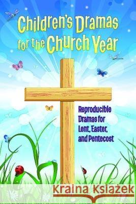 Children's Dramas for the Church Year: Reproducible Dramas for Lent, Easter, and Pentecost  9781426778650 Abingdon Press - książka