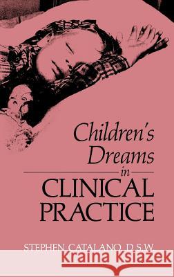 Children's Dreams in Clinical Practice Stephen Catalano S. Catalano 9780306433085 Springer - książka
