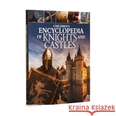 Children's Encyclopedia of Knights and Castles Sean Sheehan Kathy Elgin Saviour Pirotta 9781398809420 Arcturus Editions - książka