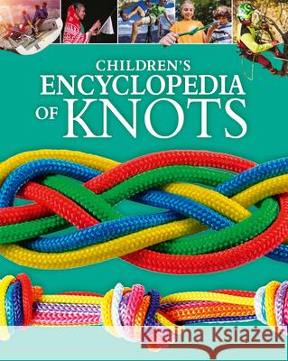 Children's Encyclopedia of Knots William Potter Barry Mault 9781398853829 Arcturus Editions - książka